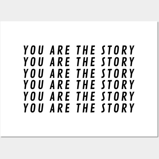 You Are The StoryX6 Wall Art by BraveMaker